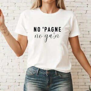 Women’s Champagne lovers White Shirt Short Sleeve No Pagne No Gain